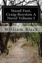 Stand Fast, Craig-Royston A Novel Volume I