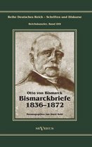 Otto Fürst von Bismarck - Bismarckbriefe 1836-1872. Herausgegeben von Horst Kohl