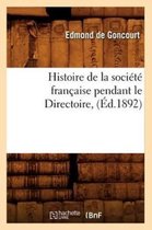 Histoire- Histoire de la Société Française Pendant Le Directoire, (Éd.1892)