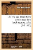 Arts- Th�orie Des Proportions Appliqu�es Dans l'Architecture. Atlas