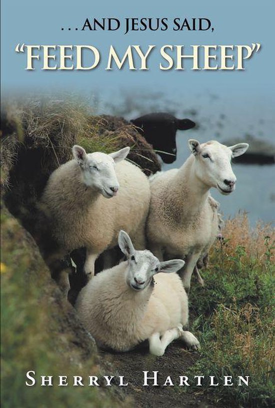 . . . and Jesus Said, “Feed My Sheep” - cover