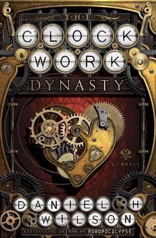 Boekomslag met mechanisch hart en tandwielen. Titel: The Clockwork Dynasty. Auteur: Daniel H. Wilson.