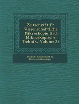 Zeitschrift F R Wissenschaftliche Mikroskopie Und Mikroskopische Technik, Volume 23