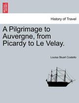 A Pilgrimage to Auvergne, from Picardy to Le Velay.