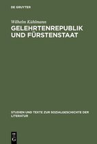 Studien Und Texte Zur Sozialgeschichte der Literatur- Gelehrtenrepublik und F�rstenstaat