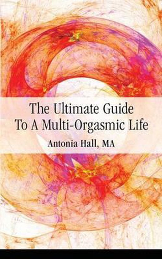 The Ultimate Guide to a Multi-Orgasmic Life - cover