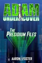 Adam Undercover, The Presidium Files