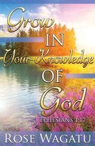 Grow In Your Knowledge of God: Ephesians 1
