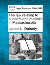 The Law Relating to Auditors and Masters in Massachusetts.