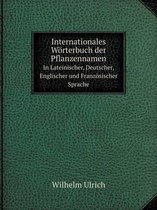 Internationales Woerterbuch der Pflanzennamen In Lateinischer, Deutscher, Englischer und Franzoesischer Sprache