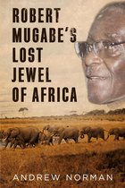 Robert Mugabe's Lost Jewel of Africa