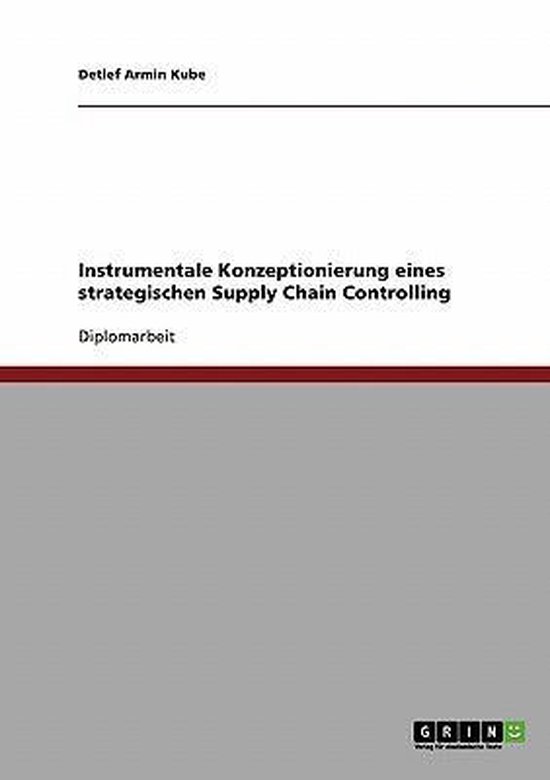 Instrumentale Konzeptionierung eines strategischen Supply Chain Controlling