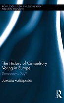 Routledge Studies in Social and Political Thought - The History of Compulsory Voting in Europe