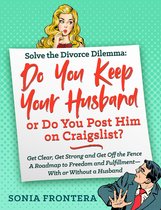 The Sister's Guides to Empowered Living 1 - Solve the Divorce Dilemma: Do You Keep Your Husband or Do You Post Him on Craigslist?