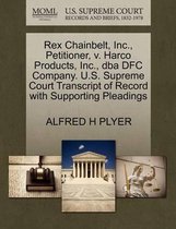 Rex Chainbelt, Inc., Petitioner, V. Harco Products, Inc., DBA Dfc Company. U.S. Supreme Court Transcript of Record with Supporting Pleadings