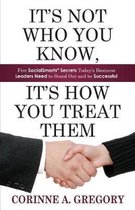 It's Not Who You Know, It's How You Treat Them