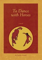 To Dance with Horses