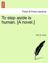 To Step Aside Is Human. [A Novel.]