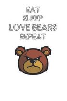 Eat Sleep Love Bears Repeat