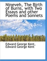 Nineveh, the Birth of Burns, with Two Essays and Other Poems and Sonnets