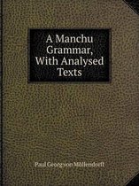 A Manchu Grammar, With Analysed Texts