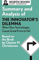 Smart Summaries - Summary and Analysis of The Innovator's Dilemma: When New Technologies Cause Great Firms to Fail