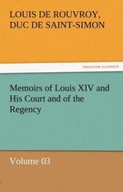 Memoirs of Louis XIV and His Court and of the Regency - Volume 03
