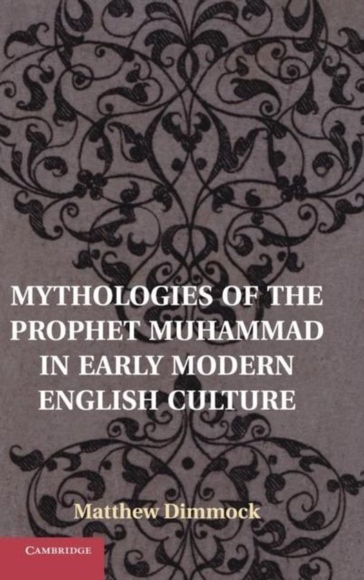 Mythologies Of The Prophet Muhammad In Early Modern English - cover