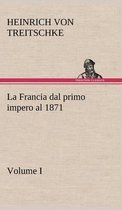La Francia Dal Primo Impero Al 1871 Volume I