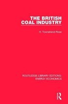 Routledge Library Editions: Energy Economics-The British Coal Industry