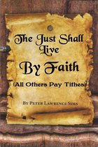 The Just Shall Live by Faith, All Others Pay Tithes