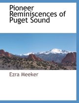 Pioneer Reminiscences of Puget Sound