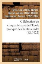 C�l�bration Du Cinquantenaire de l'Ecole Pratique Des Hautes �tudes