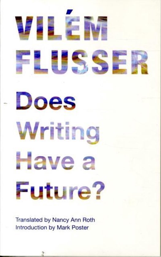 Does Writing Have A Future Vil m Flusser 9780816670239 Boeken 