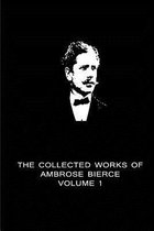 The Collected Works Of Ambrose Bierce Volume 1