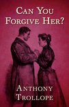 The Palliser Novels - Can You Forgive Her?