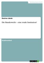 Die Bundeswehr - eine totale Institution?