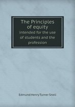 The Principles of Equity Intended for the Use of Students and the Profession