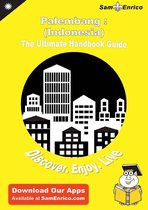 Ultimate Handbook Guide to Palembang : (Indonesia) Travel Guide