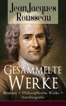 Gesammelte Werke: Romane + Philosophische Werke + Autobiografie (Vollständige deutsche Ausgaben)