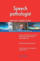 Speech Pathologist Red-Hot Career Guide; 2570 Real Interview Questions