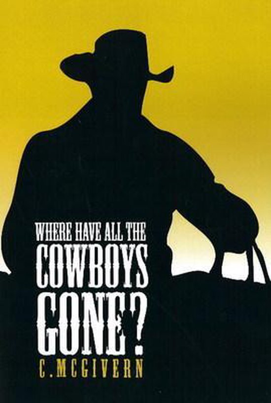 Where Have All the Cowboys Gone?, Carolyn Mcgivern 9780954003128