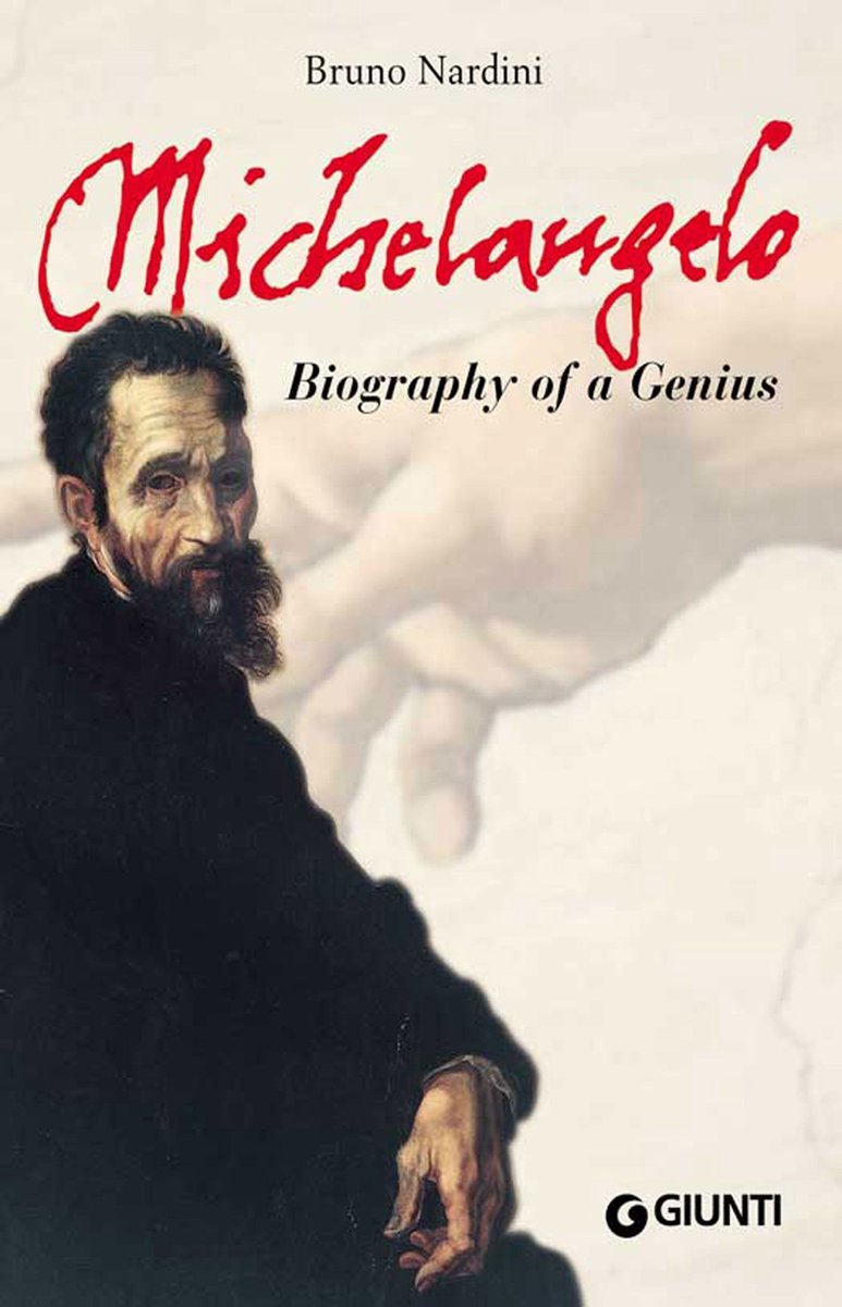 Michelangelo. Biography of a Genius - Bruno Nardini