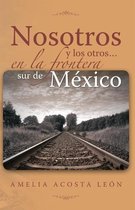 Nosotros Y Los Otros… En La Frontera Sur De México