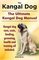 Kangal Dog. the Ultimate Kangal Dog Manual. Kangal Dog Care, Costs, Feeding, Grooming, Health and Training All Included.