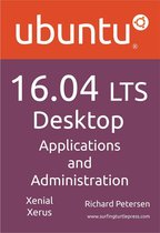 Ubuntu 16.04 LTS Desktop: Applications and Administration