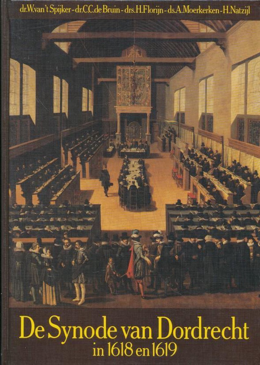 De Synode van Dordrecht in 1618 en 1619 - Spijker W. van 't