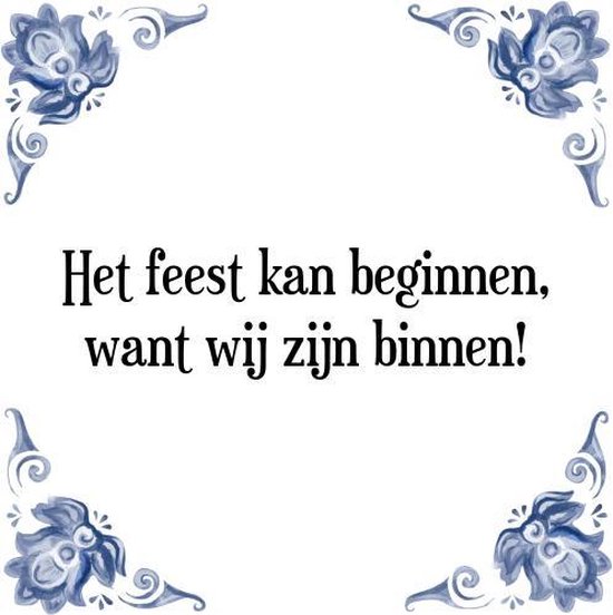 Tegeltje Met Spreuk Tegeltjeswijsheid Het Feest Kan Beginnen Want tegeltje-met-spreuk-tegeltjeswijsheid-het-feest-kan-beginnen-want