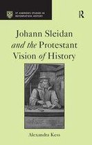 St Andrews Studies in Reformation History - Johann Sleidan and the Protestant Vision of History