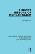 Routledge Library Editions: The History of Economic Thought - A Short History of Mercantilism